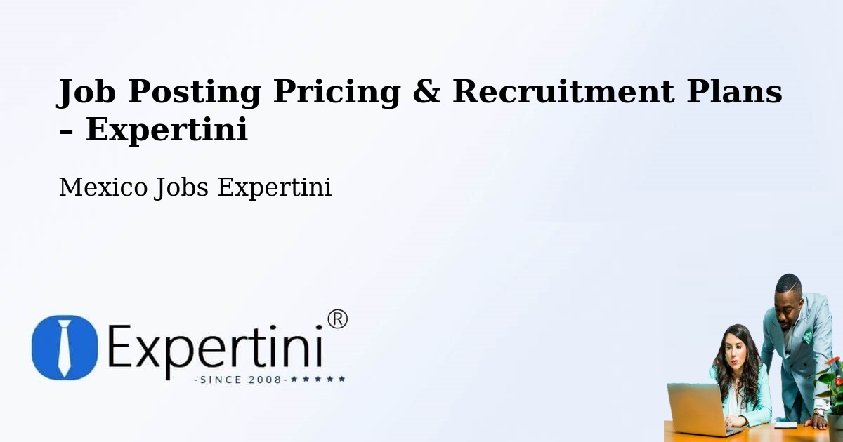 Job Posting Pricing & Recruitment Plans – Purépero De Echáiz - Purépero De Echáiz, Mexico Jobs Expertini